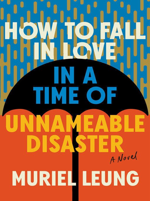 Title details for How to Fall in Love in a Time of Unnameable Disaster by Muriel Leung - Available